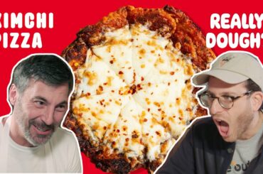 Kimchi Pizza: Is It Still a Pizza If You Eat It With Chopsticks? || Really Dough?