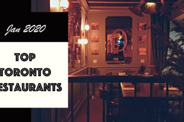 Top Toronto Restaurants for JANUARY 2020