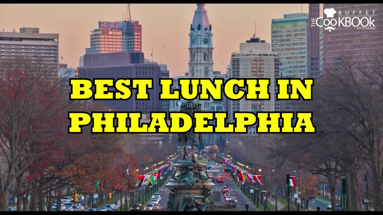Best Lunch Places in Philadelphia | Lunch Places to Eat in Philadelphia | United States of America Best Lunch Places in Philadelphia | Lunch Places to Eat in Philadelphia | United States of America
