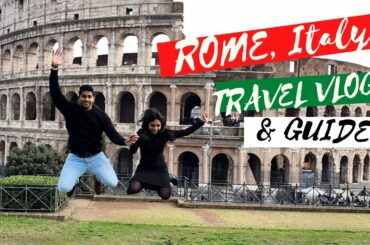 Rome, Italy Travel Vlog and Guide (Top things, Cost, Food)