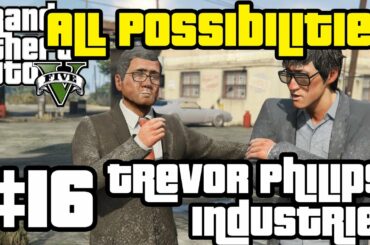 GTA V - Trevor Philips Industries (All Possibilities)