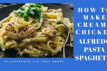 How to Make Creamy Chicken Alfredo Pasta | BlackPepper And Chef Bobby