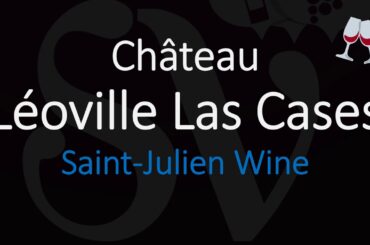 How to Pronounce Château Léoville Las Cases? French 1855 Bordeaux Wine Pronunciation