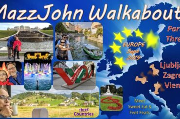 MazzJohn Walkabouts: Ljubljana | Zagreb | Vienna {2019}