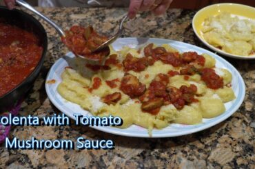 Italian Grandma Makes Polenta with Tomato Mushroom Sauce