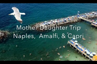 Select Mother Daughter Trip to Naples, Amalfi, & Capri