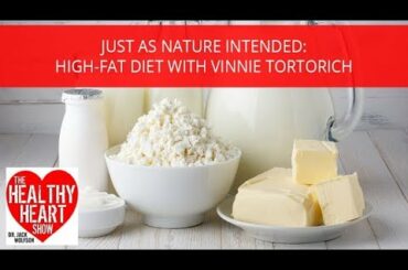 Just As Nature Intended | High-Fat Diet | Vinnie Tortorich