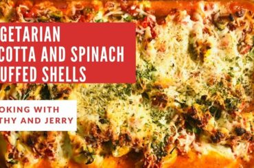 Vegetarian Stuffed Shells with Ricotta and Spinach - Cooking with Cathy and Jerry - Episode 12