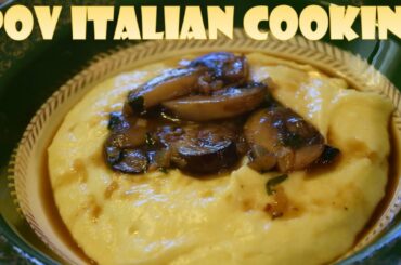 Real Polenta w/ Mushroom Fricassee: POV Italian Cooking Episode 25