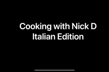 Italian Cooking: The Nick D Way
