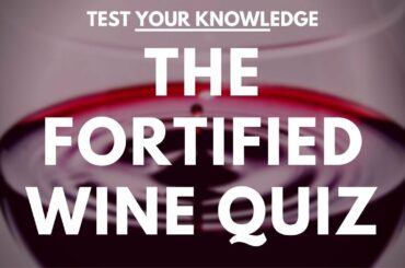 The Fortified Wine Quiz - WSET style wine questions to test and quiz your knowledge