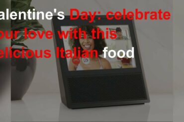Valentine's Day: celebrate your love with this delicious Italian food