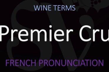 How to Pronounce Premier Cru? French Wine Pronunciation