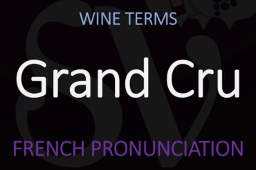 How to Pronounce Grand Cru? French Wine Pronunciation