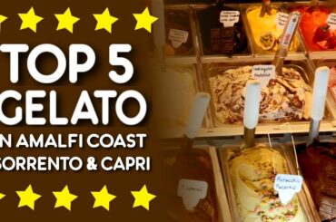 Top 5 Gelato Shops in Amalfi Coast, Sorrento & Capri, Italy