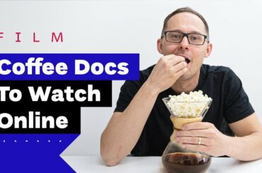 Top 8 Coffee Documentaries To Watch Online (for free)