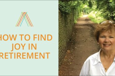 How To Find Joy In Retirement