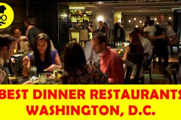 Best Dinner Restaurants and Places in Washington DC