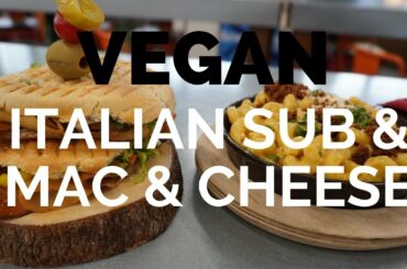 Vegan Italian Sub & Vegan Mac & Cheese | Vegan Fine Foods Cafe Review