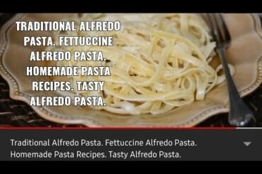 Traditional Alfredo Pasta. Fettuccine Alfredo Pasta. Homemade Pasta Recipes. Tasty Alfredo Pasta.