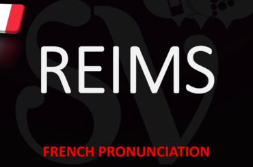 How To Pronounce Reims? Champagne Wine City | French Pronunciation