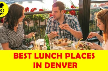 Best Lunch Places in Denver - United States