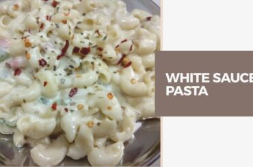 HOW TO MAKE ITALIAN WHITE SAUCE PASTA/MACARONI | Yummy, Creamy and Cheesy white sauce pasta recipe