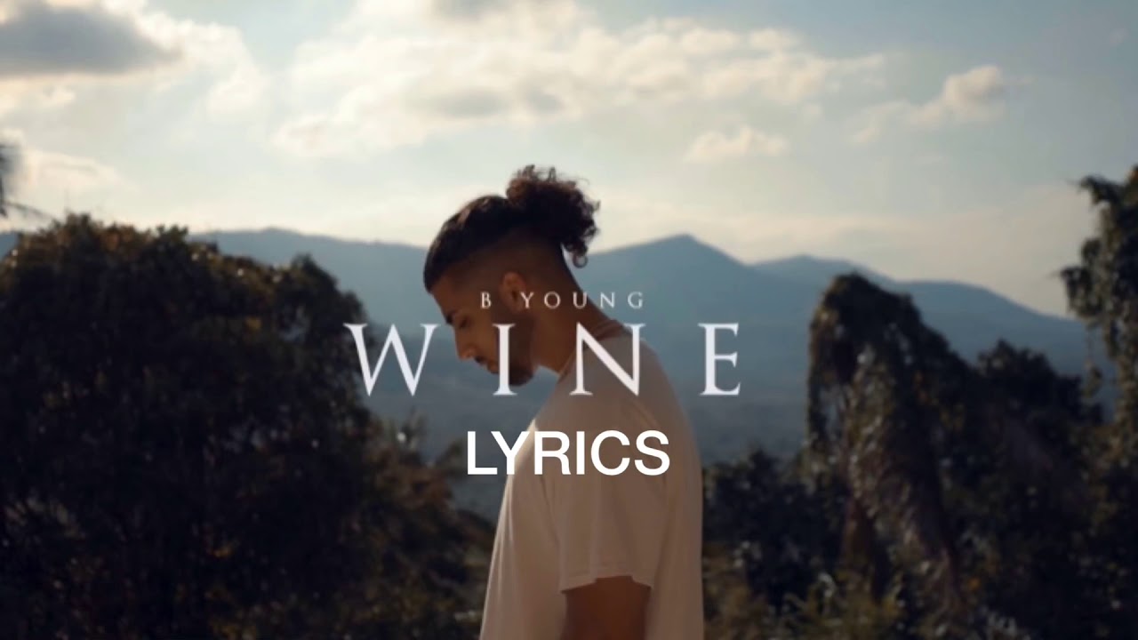 B Young – Wine (Lyrics) B Young - Wine (Lyrics)
