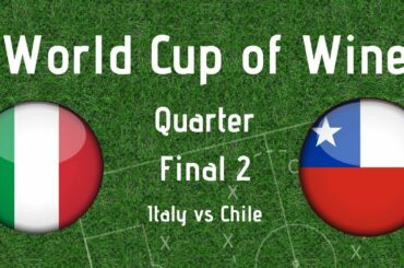 The World Cup of Wine - Quarter Final 2 - Italy vs Chile