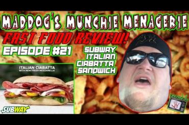 Maddog’s Munchie Menagerie Fast Food Review Ft. Subway Italian Ciabatta Sandwich - EP#21