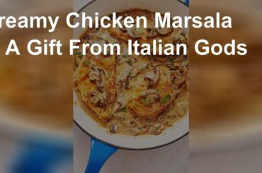 Creamy Chicken Marsala Is A Gift From Italian Gods