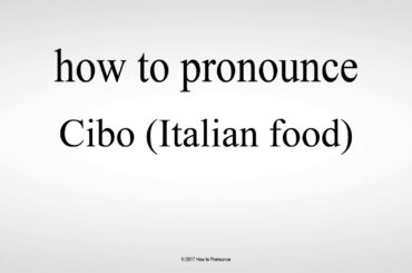 How to Pronounce Cibo Italian food