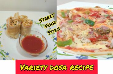 Variety Dosa recipe I Street Food Style Dosa recipe I Pizza Dosa I Noodles dosa l வெரைட்டி தோசை