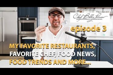Episode 3 Food Podcast, My Favorite Restaurant, Chef, Food News, Food Trends and more