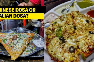 CHINESE DOSA OR ITALIAN DOSA? South Indian Street Food
