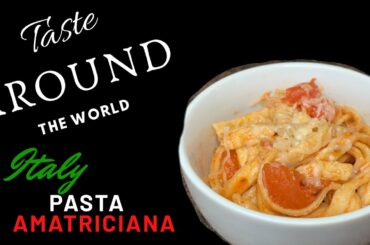 Taste Around The World #7  | Pasta Amatriciana | Italy