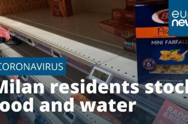 Coronavirus: Milan residents stockpiles food and water as Italy grapples with COVID-19