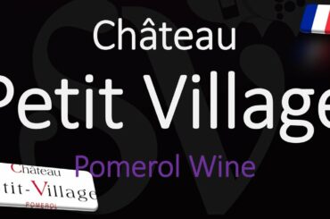 How to Pronounce Château Petit Village? Pomerol Bordeaux Wine Pronunciation