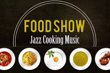 Food Show | Jazz Cooking Music