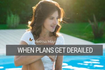 WHEN PLANS GET DERAILED