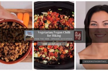 Vegatarian, Vegan Chilli for Hiking - Episode 17- Hiking Food Series