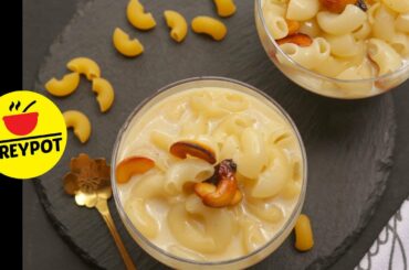Pasta Kheer | Indian Italian Dessert Recipe | Macaroni Payasam