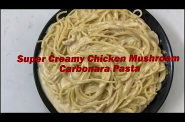 Super Creamy Chicken Mushroom Carbonara Pasta Recipe ǁ সুপার ক্রিমি চিকেন মাশরুম কার্বনারা পাস্তা