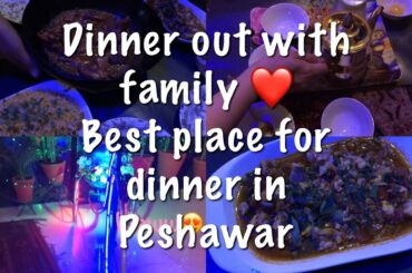 DINNER WITH FAMILY | BEST PLACE FOR DINNER IN PESHAWAR