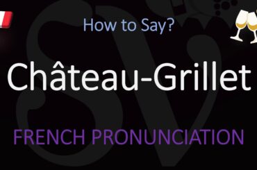 How to Pronounce Château Grillet? What is it? French Rhône Wine Pronunciation