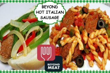 Cooking with Beyond Meat Hot Italian Sausage Review ~ Two Dishes!