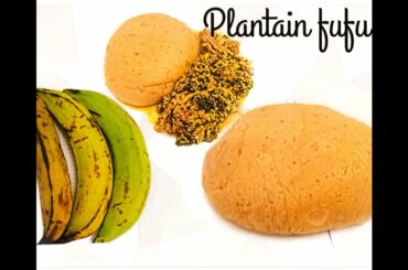 How To Make Fresh Plantain Fufu //episode 18#/African