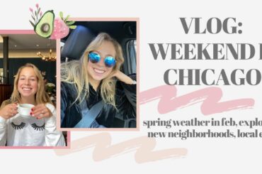 VLOG: WEEKEND IN CHICAGO | SPRING WEATHER IN FEB, LOCAL EXPLORING, NEW EATS