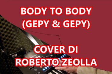BODY TO BODY (GEPY & GEPY) - ROBERTO ZEOLLA ON YAMAHA GENOS