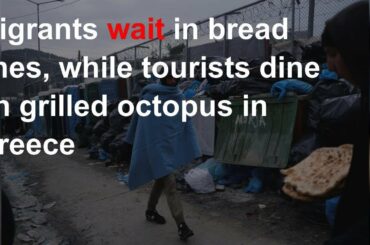 In Greece, migrants wait hours for scraps while tourists dine on octopus